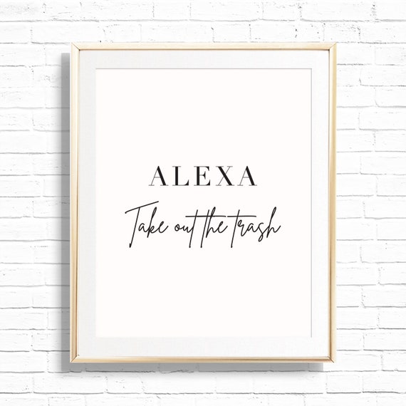 Alexa Take Out The Trash Funny Home Art Print - Printable 8x10 Funny Kitchen and household chores Sign Decor - Funny quote Wall Hanging Il_570xn