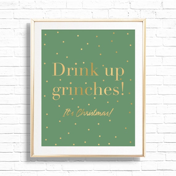 Drink Up Grinches It's Christmas Home Decor Art Print - Printable Holiday Bar Cart Grinch 8x10 Wall Decor - Gallery Wall Quote Poster Il_570xn