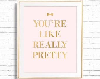 You're Like Really Pretty Home Office Art Print - Printable 8x10 Girl Boss Decor - Quote Wall Art - Inspirational and Motivational  - PandP