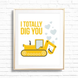 May include: A yellow construction vehicle with the text "I TOTALLY DIG YOU" and a trail of blue hearts coming from the excavator arm.