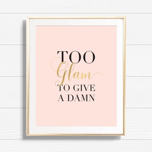 Too Glam To Give A Damn Art Print - Printable Glamorous Quote Beauty & Makeup Home Decor - Chic Office Fashion Gallery Wall Decor - BMG