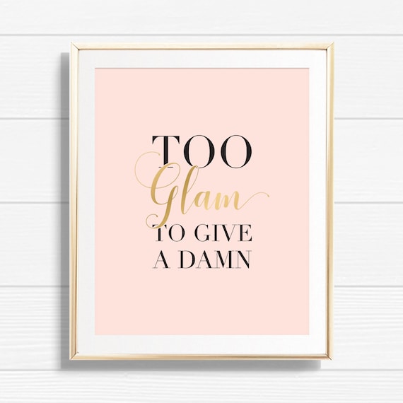 Too Glam To Give A Damn Art Print - Printable Glamorous Quote Beauty & Makeup Home Decor - Chic Office Fashion Gallery Wall Decor - BMG Il_570xn