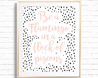 Be A Flamingo In A Flock Of Pigeons Print - Printable Pink Flamingo with crown Nursery Decor - Flamingo Wall Art Home Decor - 0017