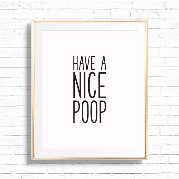 Have a Nice Poop Bathroom Decor Art Print - Printable 8x10 Funny half bath and Powder room Sign Decor - Funny quote Print Il_570xn