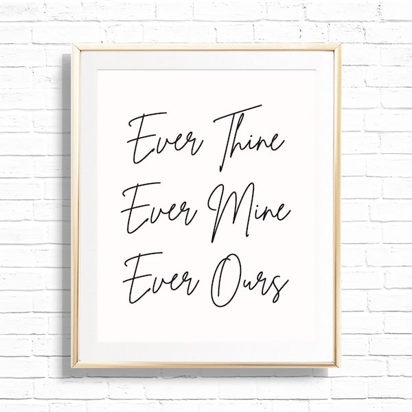 Ever Thine Ever Mine Ever Ours Home Decor Art Print - Printable 8x10 Wall Decor Quote - Typography Gallery Art - Romantic Poster