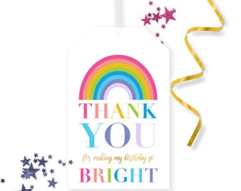 May include: Rainbow thank you tag with the text "Thank You for making my birthday so bright".