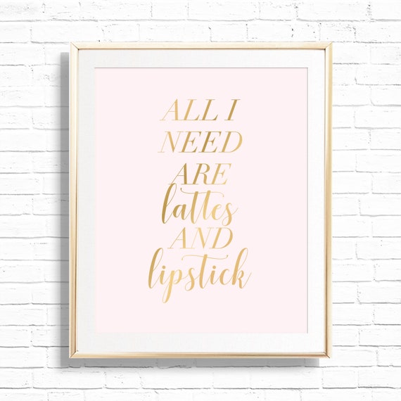All I Need Are Lattes & Lipstick Chic Office Home Decor Art Print - Printable 8x10 Wall Quote Decor - Motivational and Inspirational Poster Il_570xn