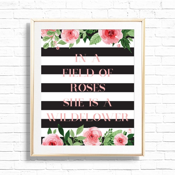 In a field of roses she is a wildflower Pink floral and black & white stripes Art Print - Printable Quote Wall Decor - Girls Room Wall Art Il_570xn