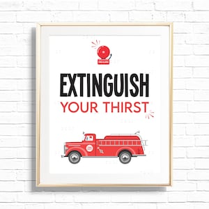 May include: A red fire truck with the words "Fire Dept" on the side, driving towards the right. The truck is in front of a white background with the text "EXTINGUISH YOUR THIRST" in black letters. A red fire alarm with a white outline is above the text.