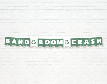 Bang Boom Crash Banner - Printable Garbage Truck 1st birthday Bunting Banner - Trash Bash Recycling Boy's First Party Decor - 0082