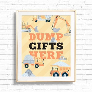 Dump Gifts Here Sign - Printable Construction 1st Birthday Party Gift Table Decor -Yellow Dump Truck Dinner Heavy Machinery - 0018