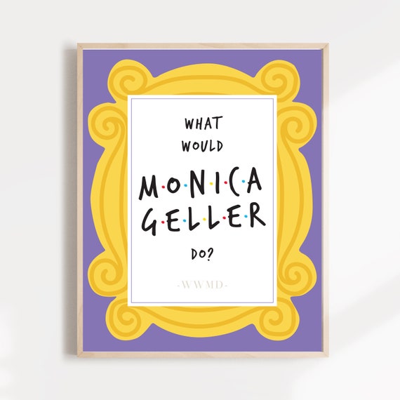 What Would Monica Geller Do Friends Fashion Tv Show Quote Illustration Wall Art Print Printable Home Decor Tv Poster Courteney Cox By Prim Popping Catch My Party