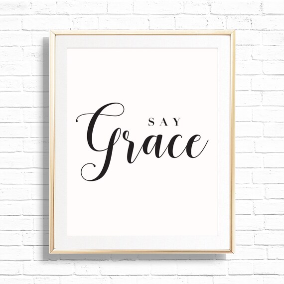 Say Grace Home Decor Art Print Quote - Printable 8x10 Positivity Inspirational Motivational Sign - Before dinner saying - Gifts for home Il_570xn