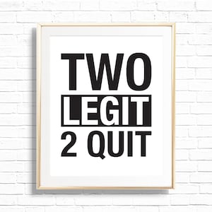 Two Legit To Quit Sign - Printable Two Legit 2nd Birthday Art Print - Hip Hop Second Birthday Party Decor - Hipster 90&#39;s Theme - 0126