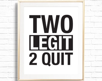Two Legit To Quit Sign - Printable Two Legit 2nd Birthday Art Print - Hip Hop Second Birthday Party Decor - Hipster 90's Theme - 0126