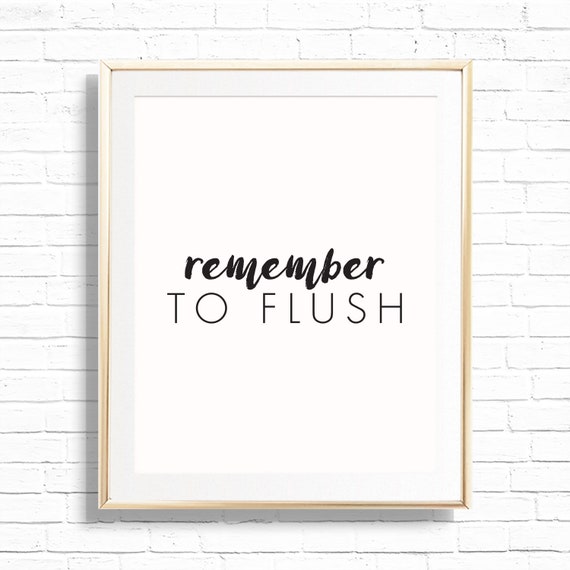 Remember To Flush Bathroom Home Decor Art Print - Printable 8x10 Funny half bath and Powder room Sign Decor - Funny quote typography Il_570xn