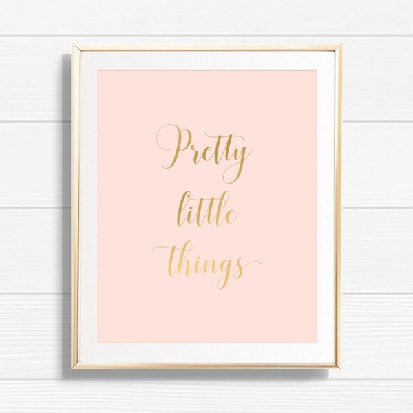 Pretty Little Things Art Print - Printable Glamorous Quote - Beauty & Makeup Home Decor - Fashion Gallery Wall Sign BMG