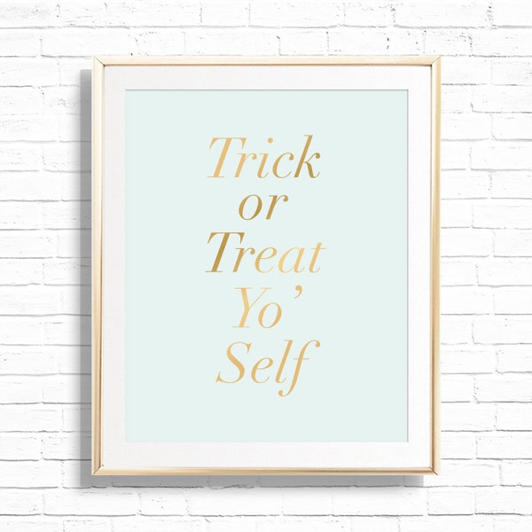 Trick Or Treat Yo'Self Halloween Home Decor Art Print Sign - Printable 8x10 Wall Decor - Holiday Wall Art - Seasonal Gallery Print - Digital