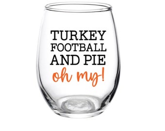 Turkey Football and Pie Oh My, Friendsgiving, Thanksgiving, Dinner Gift, Favor, Thankful, Wine Glass, Personalized, Football, Turkey, Pie