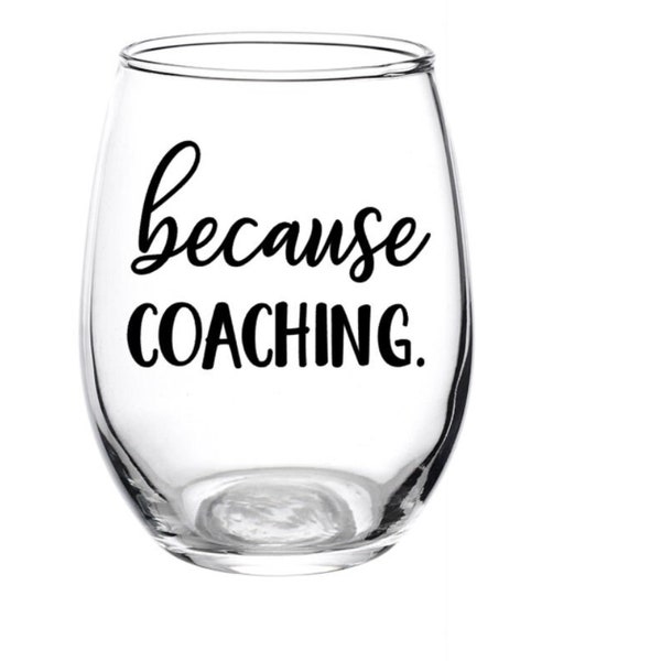 Because Coaching, Coach Gift, Coaching, Sports, Baseball, Basketball, Football, Wine Glass, Personalized, Gift, Coaches, Favor, Team, Beer