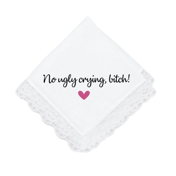 No Ugly Crying Bitch Handkerchief, Wedding Handkerchief, Wedding Favors, Personalized, Handkerchief, No Ugly Crying, Wedding Day Gift, Tears