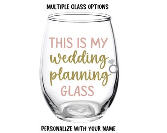 This is my wedding planning glass, Wedding Planning, Wine Glass, Engagement Gift, Basket, Beer Glass, Personalized, Gift, Ring, Future Mrs