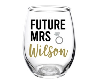 Future Mrs Glass, Engagement, Engagement Glass, Future Mrs, Bride to be, Wine Glass, Your Name, Personalized, Gift, Ring, Party, Last Name