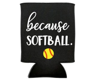 Because Softball Can Cooler, Softball, Coach Gift, Can Cooler, Softball Mom, Softball Coach, Favor, Beer Holder, Drink Holder, Tournament