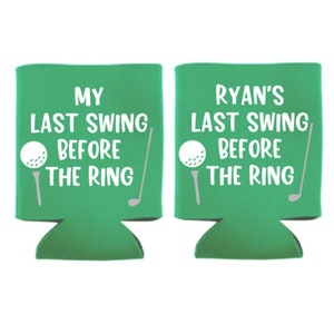 My Last Swing Before the Ring, Bachelor Party, Bachelorette, Golf Party, Can Cooler, Personalized, Wedding, Golf, Golf Party, Beer Holder