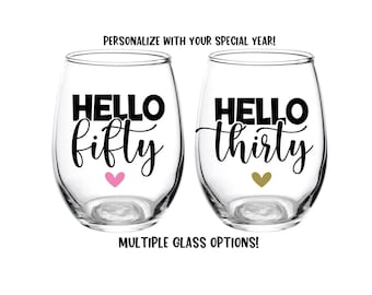 Hello Thirty, Birthday Glass, Birthday Wine Glass, Birthday Girl, Personalized, 30, 40, 50, 60, Birthday, Gift, Favor, Drinks, Party, 21st