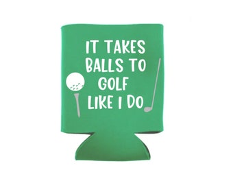 It Takes Balls To Golf Like I Do, Golf Can Cooler, Can Cooler, Golf, Golfer, Golf Outing, Favor, Gift, Golf Gift, Personalized, Golf Balls