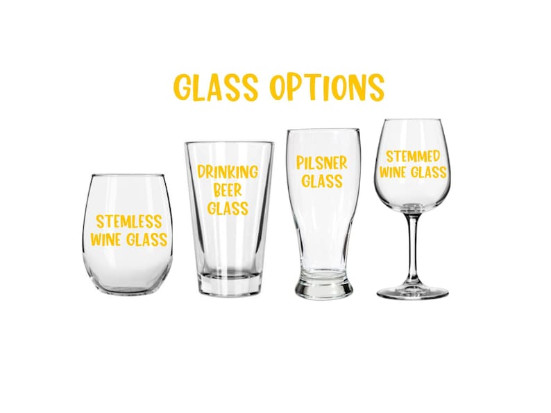 May include: Four different glass options for drinking: a stemless wine glass, a drinking beer glass, a pilsner glass, and a stemmed wine glass. All glasses are clear and have text printed on them in yellow.