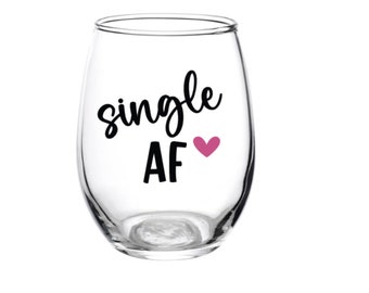 Single AF Glass, Galentines Day, Valentines Day, Wine Glass, Single friend, Single AF, Single Forever, Gift, Funny, Personalized, Valentine