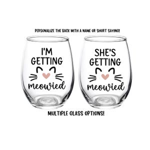 I'm Getting Meowied Wine Glass, She's Getting Meowied, Cat, Engagement Gift, Cat Wedding, Meowed, Gift, Favor, Bridal Party, Bachelorette