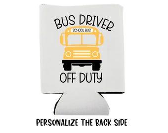 Bus Driver Off Duty, Bus Driver, School Bus Driver, Gift, Thank You, Can Cooler, Beer Holder, Drink Holder, End of School Year, Last Day