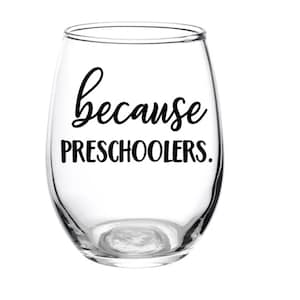 Because Preschoolers, Kids, Teachers, Students, Wine Glass, Gift, Teacher Glass, Day Care Worker, Preschoolers, Personalized, PreK, School
