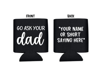 Go Ask Your Dad, Can Cooler, Beer Holder, Gift for Mom, Mother's Day, Gift, Mother, Mama, Drink Holder, Dad, Gag Gift, Mommy, Favor, Brunch