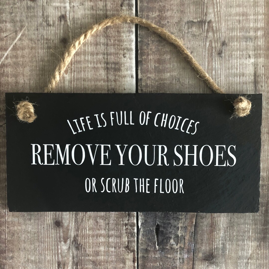 Remove Your Shoes Life is Full of Choices Remove Your Shoes - Etsy