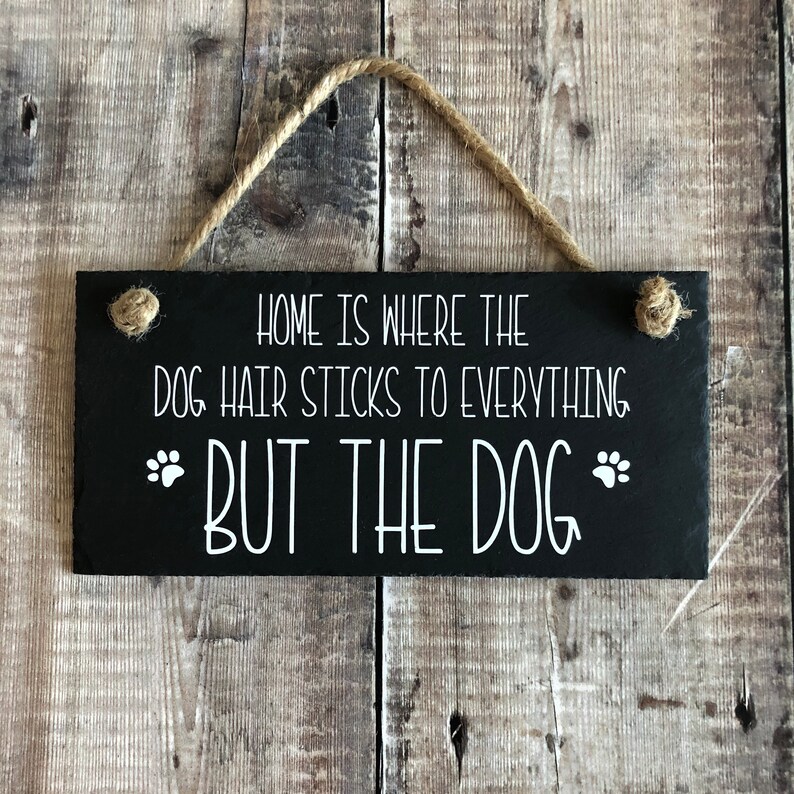 Dog Sign Home is Where the Dog Hair Sticks to Everything but Etsy