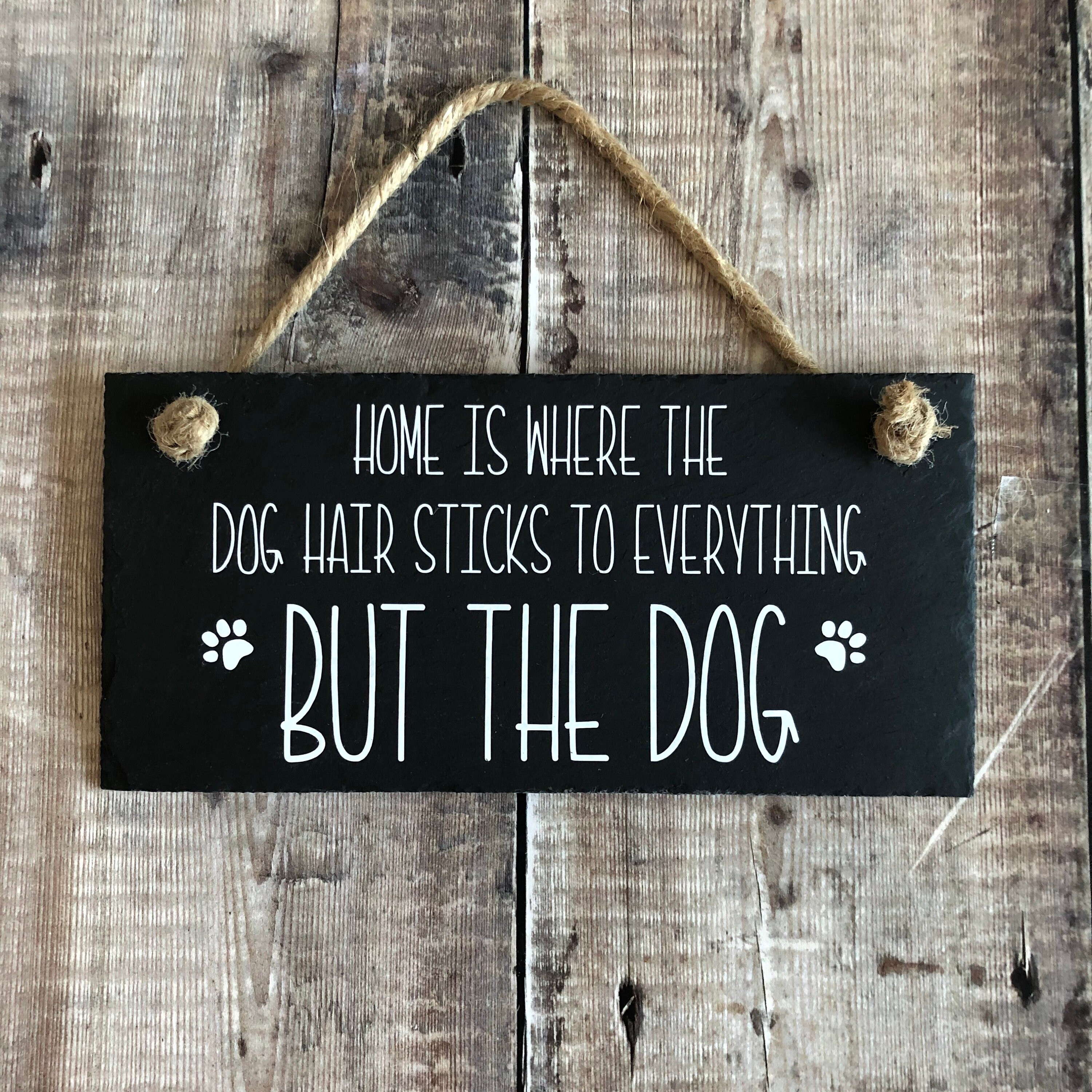 Dog sign Home is where the dog hair sticks to everything but Etsy