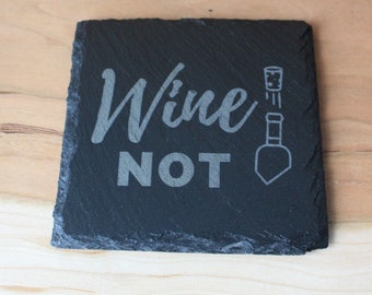 Wine Not! Slate Coaster - Engraved Slate Coaster - Square