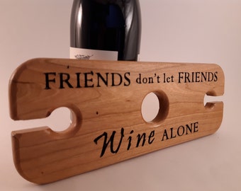 Wine Caddy - Friends Don't Let Friends Wine Alone  - Wine Butler - 2 glass wine holder - wood wine holder - Birthday gift