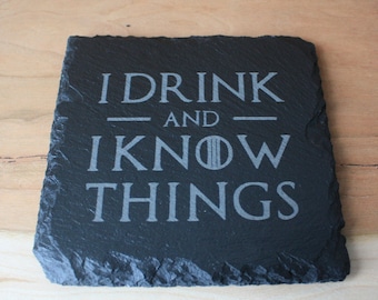 I Drink and I Know Things Slate Coaster - Engraved Slate Coaster - Square