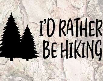 I'd Rather Be Hiking Vinyl Decal Sticker Nature Forest Outdoors Hike Tree Car laptop