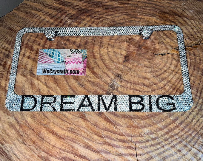 Dream Big  Crystal Sparkle Auto Bling Rhinestone  License Plate Frame with Swarovski Elements Made by WeCrystalIt