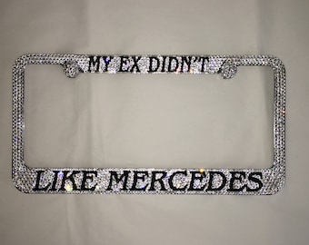 My Ex didn't like Mercedes Crystal Sparkle Auto Bling Rhinestone  License Plate Frame with Swarovski Elements Made by WeCrystalIt