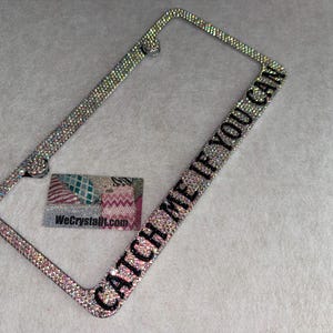 Catch Me If You Can Crystal Sparkle Auto Bling Rhinestone  License Plate Frame with Swarovski Elements Made by WeCrystalIt