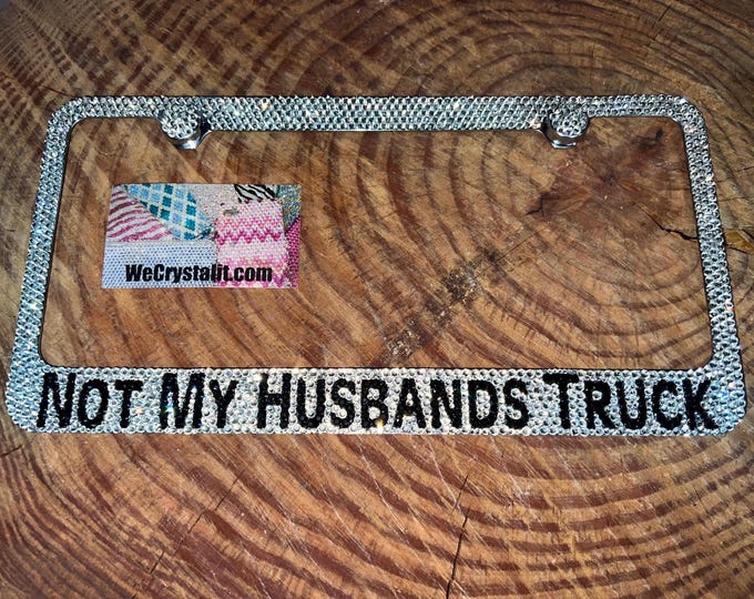 Not My Husbands Truck Jet Black Crystal Sparkle Auto Bling Rhinestone License Plate Frame with Swarovski Elements Made by WeCrystalIt
