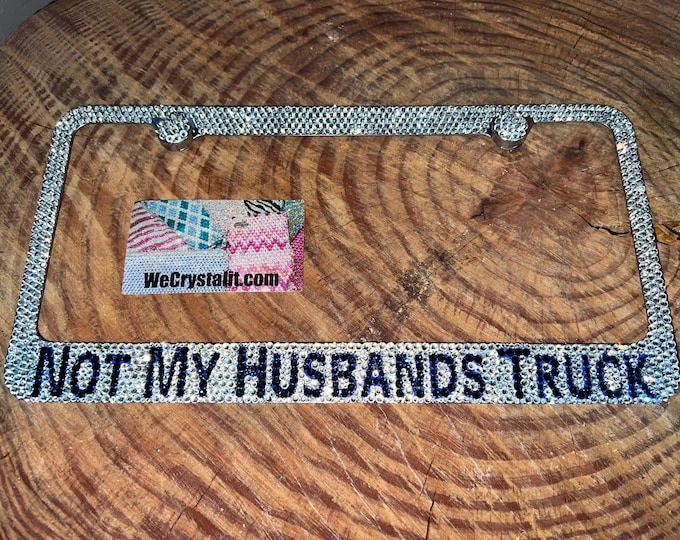 Not My Husbands Truck Navy Blue Crystal Sparkle Auto Bling Rhinestone License Plate Frame with Swarovski Elements Made by WeCrystalIt