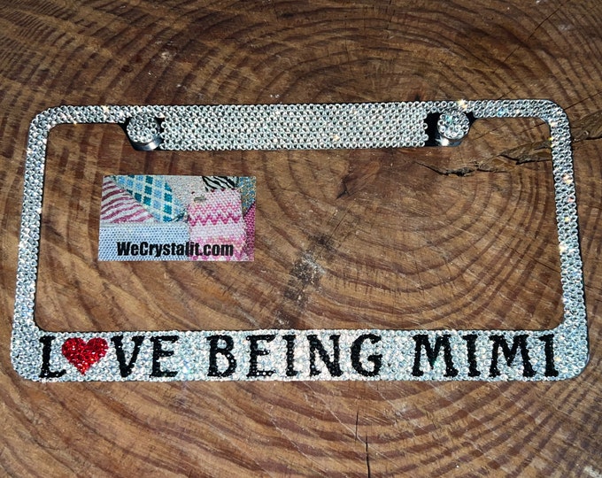 Love being MIMI Crystal Sparkle Auto Bling Rhinestone  License Plate Frame with Swarovski Elements Made by WeCrystalIt